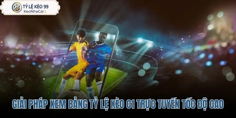 giai-phap-xem-bang-ty-le-keo-c1-truc-tuyen-toc-do-cao giai-phap-xem-bang-ty-le-keo-c1-truc-tuyen-toc-do-cao