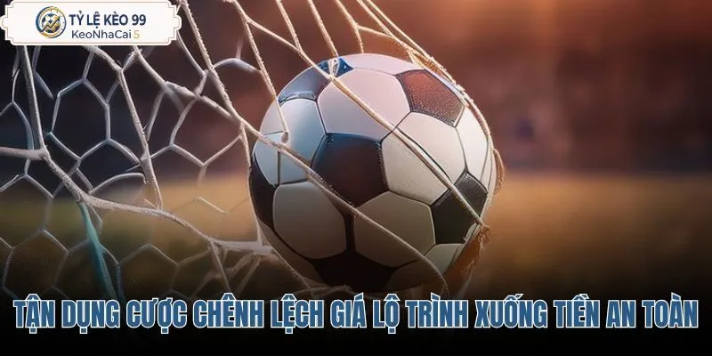 tan-dung-cuoc-chenh-lech-gia-va-lo-trinh-xuong-tien-an-toan tan-dung-cuoc-chenh-lech-gia-va-lo-trinh-xuong-tien-an-toan